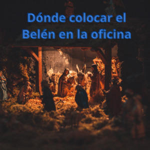 Dónde poner el Belén en la oficina