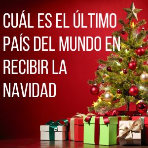 Lee más sobre el artículo Cuál es el último país en recibir la Navidad