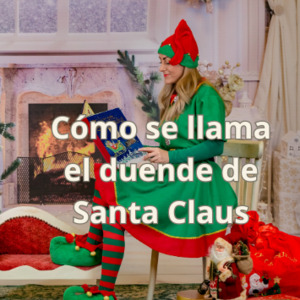 Cuál es el nombre de los duendes de Papá Noel