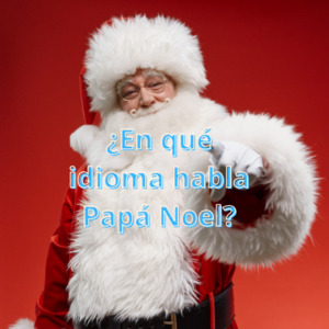 Lee más sobre el artículo Cuál es el idioma de Santa Claus