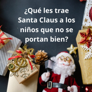 Lee más sobre el artículo ¿Qué les trae Santa Claus a los niños que se portan mal?